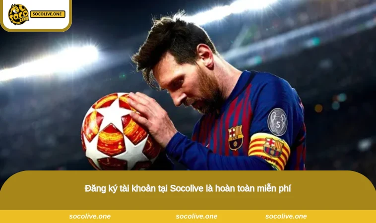 Câu Hỏi Thường Gặp - Giải Đáp Thắc Mắc Tại Socolive 3 Đăng ký tài khoản tại Socolive là hoàn toàn miễn phí