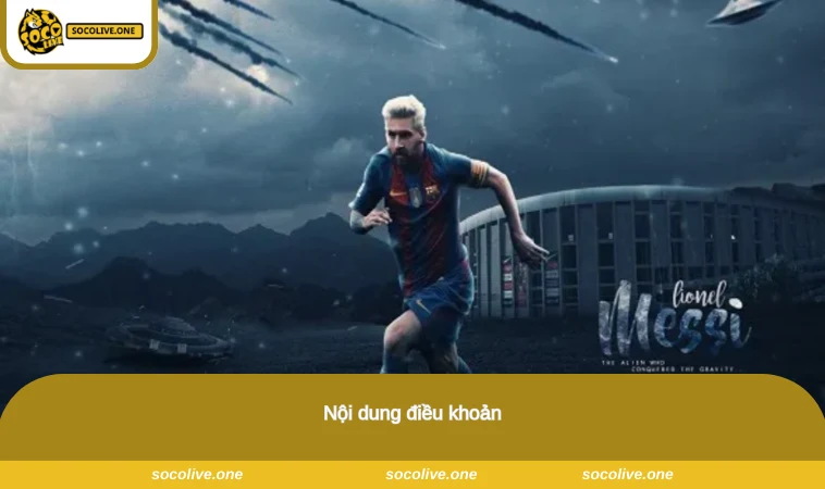Điều Khoản Và Điều Kiện - Quy Định Tham Gia Socolive Cần Nắm 2 Nội dung điều khoản