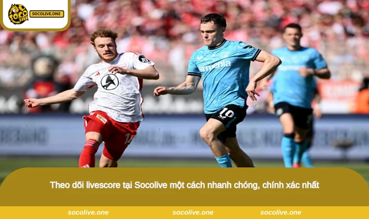 Livescore - Cập Nhật Tỷ Số Bóng Đá Trực Tiếp Liên Tục 1 Theo dõi livescore tại Socolive một cách nhanh chóng, chính xác nhất